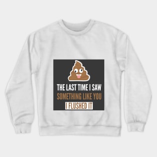 I flushed It Crewneck Sweatshirt